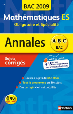 ABC du Bac Tome 4 : annales - mathématiques - terminale ES - enseignement obligatoire et spécialité - sujets corrigés (édition 2009)