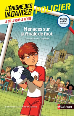 L'ENIGME DES VACANCES PRIMAIRE Tome 32 : menaces sur la finale de foot - du CE2 au CM1 - 8/9 ans