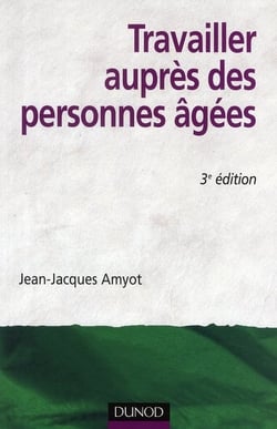 Travailler auprès des personnes agées (3e édition)