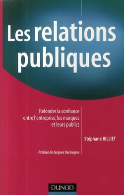 Les relations publiques - refonder la confiance entre l'entreprise - les marques et leurs publics