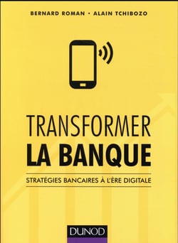 Transformer la banque - stratégies bancaires à l'ère digitale