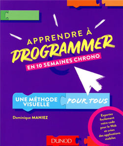 Apprendre à programmer en 10 semaines chrono - une méthode visuelle pour tous