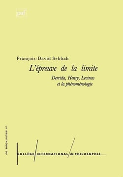 L'épreuve de la limite : Derrida, Henry, Levinas et la phénoménologie
