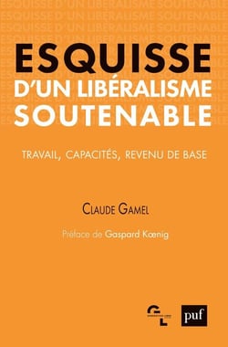 Esquisse d'un libéralisme soutenable - travail, capacités, revenu de base