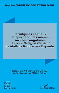 Paradigmes spatiaux et épuration des m?urs sociales congolaises dans : Le Délégué Général de Mathias Buabua wa Kayembe