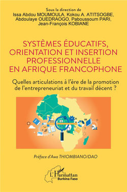 Systèmes éducatifs, orientation et insertion professionnelle en Afrique francophone : Quelles articulations à l'ère de la promotion de l'entrepreneuriat et du travail décent ?