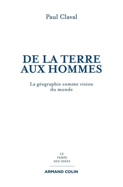 De la terre aux hommes - la géographie comme vision du monde