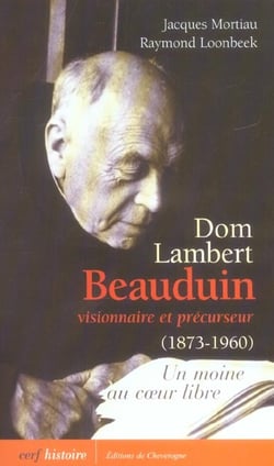 Dom Lambert Beauduin, visionnaire et précurseur (1873-1960)