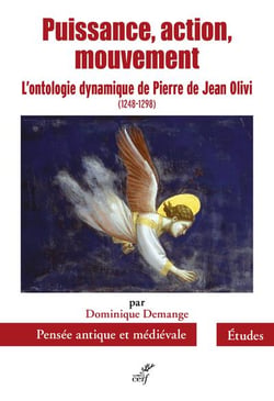 Puissance, action, mouvement - L'ontologie dynamique de Pierre de Jean Olivi (1248-1298)