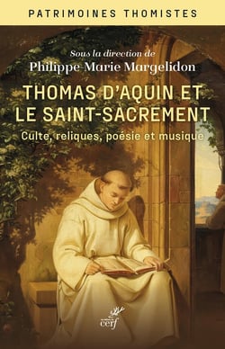 Thomas d'Aquin et le Saint-Sacrement : Culte, reliques, poésie et musique
