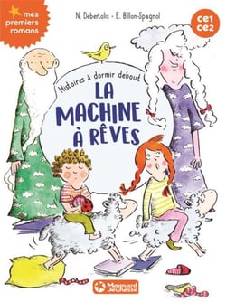Histoires à dormir debout - la machine à rêves - CE1/CE2