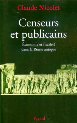 Censeurs et publicains : Economie et fiscalité dans la Rome antique