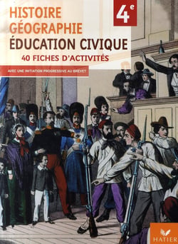 Histoire-géographie et éducation civique - 4ème - fichier d'activités - cahier de l'élève (édition 2007)