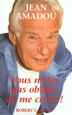 Vous n'etes pas obliges de me croire