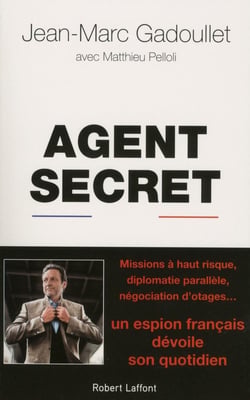 Agent secret - un espion français dévoile son quotidien