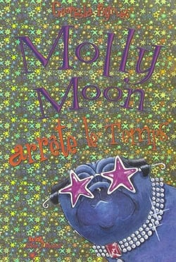 Molly Moon arrête le temps Tome 2