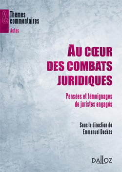 Au coeur des combats juridiques - pensées et témoignages de juristes engagés