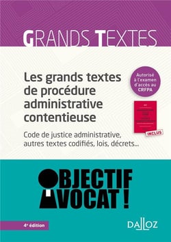 LES GRANDS TEXTES DE PROCEDURE ADMINISTRATIVE CONTENTIEUSE : CODE DE JUSTICE ADMINISTRATIVE...