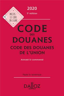 CODE DES DOUANES 2020 CODE DES DOUANES DE L'UNION ANNOTE ET COMMENTE