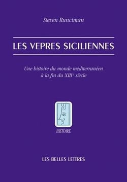 Les vêpres siciliennes - une histoire du monde méditerranéen à la fin du XIII siècle