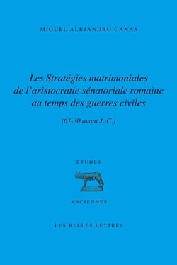 Les stratégies matrimoniales de l'aristocratie sénatoriale romaine au temps des guerres civiles (60-30 avant J.-C.)
