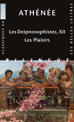 Les Deipnosophistes, livre XII : Les plaisirs