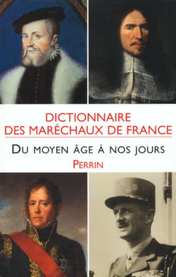 Dictionnaire des maréchaux de France du Moyen age à nos jours