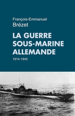 La guerre sous-marine allemande - 1914-1945