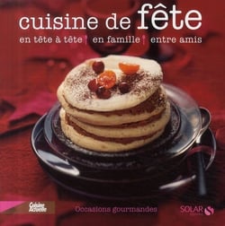 Cuisine de fête - en tête à tête, en famille, entre amis