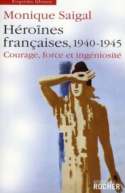 Héroïnes françaises, 1940 1945 - courage, force et ingéniosité - la puissance dans l'impuissance