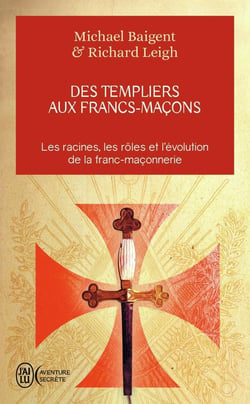 Des Templiers aux Francs-Maçons - les racines, les rôles et l'évolution de la franc-maçonnerie