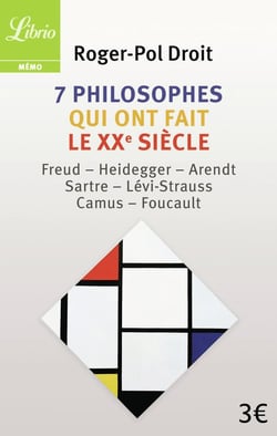 7 philosophes qui ont fait le XXe siècle - Freud, Heidegger, Arendt, Sartre, Lévi-Strauss, Camus, Foucault