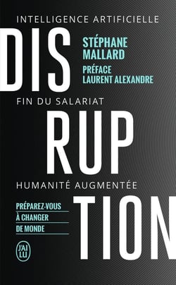 Disruption - intelligence artificille, fin du salariat, humanité augmentée