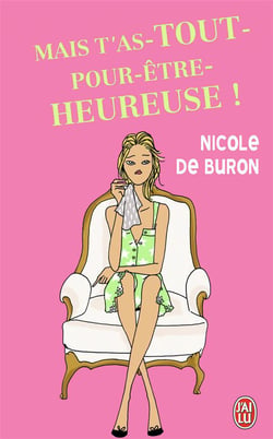 Mais t'as-tout pour etre heureuse !