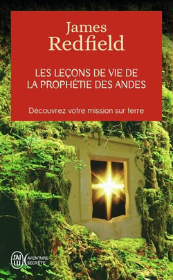 Les leçons de vie de la prophétie des Andes : Découvrez votre mission sur terre