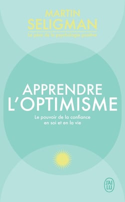 Apprendre l'optimisme : Le pouvoir de la confiance en soi et en la vie