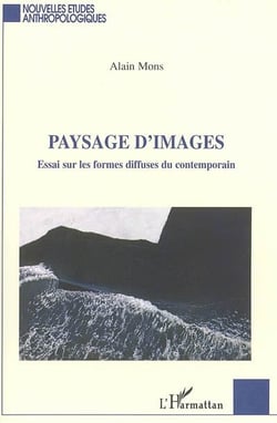 Paysage d'images - essai sur les formes diffuses du contemporain