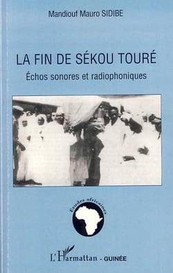 La fin de Sékou Touré - échos sonores et radiophoniques