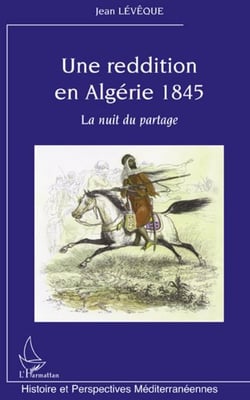Une reddition en Algérie 1845 - la nuit du partage
