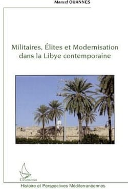 Militaires, élites et modernisation dans la Libye contemporaine