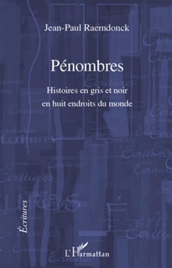 Pénombres - histoires en gris et noir en huit endroits du monde