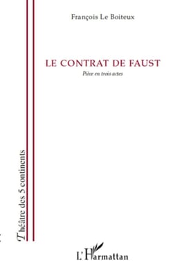 Le contrat de Faust - pièce en trois actes