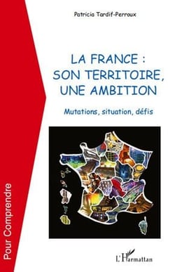 La France : son territoire, une ambition - mutations, situations, défis