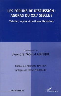 Les forums de discussion : agoras du XXI siècle ? theories enjeux et pratiques discursives