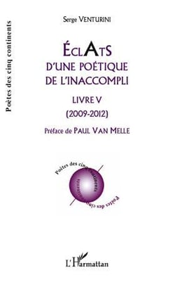Éclats d'une poétique de l'inaccompli Tome 5 - 2009-2012