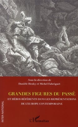 Grandes figures du passé et héros référents dans les représentations de l'Europe contemporaine