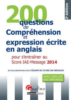 200 questions de compréhension et expression écrite en anglais - pour s'entraîner au score IAE 2014