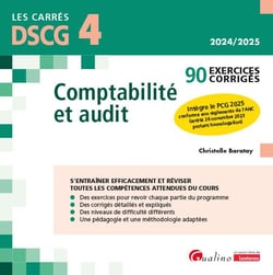 DSCG 4 : Comptabilité et audit - 90 exercices corrigés - À jour du nouveau PCG que les étudiants devront connaître et appliquer dès 2025 (8e édition)