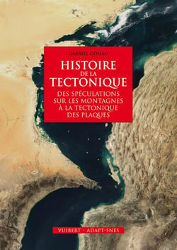 Histoire de la tectonique - des spéculations sur les montagnes à la tectonique des plaques