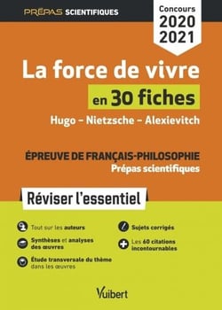 La force de vivre en 30 fiches - épreuve littéraire - prépas scientifiques